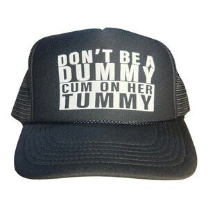 Funny Trucker Hat Don't Be A Dummy C*m on her tummy mens adult humor hat cap NEW